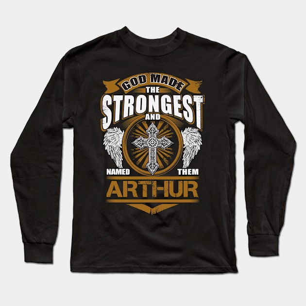 Arthur Name T Shirt - God Found Strongest And Named Them Arthur Gift Item Long Sleeve T-Shirt by reelingduvet